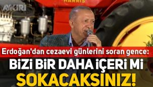 Erdoğan’dan cezaevi günlerini soran gence: Ula bizi bir daha içeri mi sokacaksınız