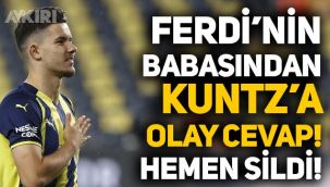 Ferdi Kadıoğlu'nun babasından Kuntz'a milli takım cevabı!