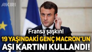 Fransa'da 19 yaşındaki genç Macron'un aşı kartını kullandı