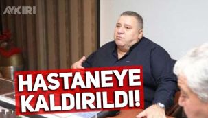 Halil Falyalı hastaneye kaldırıldı