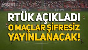 Hangi maçlar şifresiz yayınlanacak? RTÜK açıkladı