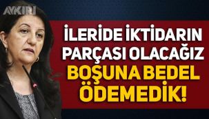 HDP'li Pervin Buldan: İleride iktidarın parçası olacağız, boşuna bedel ödemedik!