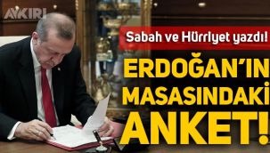 Hürriyet ve Sabah, Erdoğan'ın masasındaki anketi açıkladı, oy oranları yer almadı!