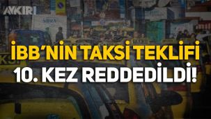 İBB'nin 5 bin yeni taksi teklifi 10. kez reddedildi