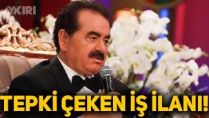 İbrahim Tatlıses'in iş ilanı tepki çekti
