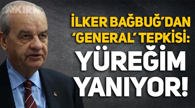 İlker Başbuğ'dan 14 emekli general tepkisi: Yüreğim yanıyor!