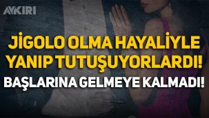 Jigolo olma hayaliyle yanıp tutuşuyorlardı, başlarına gelmeyen kalmadı: 168 kişi dolandırıldı