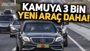 Kamuya 3 bin yeni araç daha alınacak