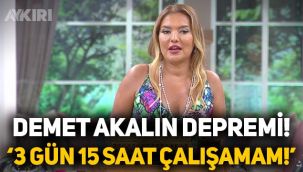 Kanal D'de Demet Akalın depremi: 3 gün 15 saat çalışamam