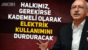 Kemal Kılıçdaroğlu, elektrik kullanımının kademeli olarak azaltılması çağrısına hazırlanıyor