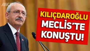 Kemal Kılıçdaroğlu Meclis'te konuştu: