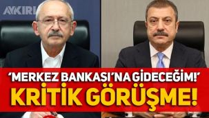 Kemal Kılıçdaroğlu, Merkez Bankası Başkanı Şahap Kavcıoğlu ile görüşecek!
