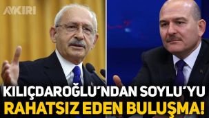 'Kemal Kılıçdaroğlu'nun o buluşması Süleyman Soylu'yu rahatsız etti'