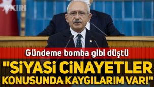 Kemal Kılıçdaroğlu: Siyasi cinayetler konusunda kaygılarım var!