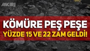 Kömüre peş peşe yüzde 15 ve yüzde 22 zam geldi