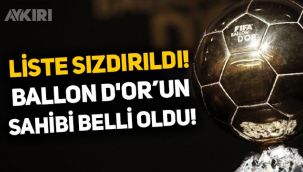 Liste sızdırıldı! Ballon d'Or'un sahibi belli oldu iddiası