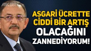 Mehmet Özhaseki: Asgari ücrette ciddi bir artış olacağını zannediyorum