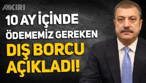 Merkez Bankası Başkanı: 10 ayda ödememiz gereken dış borç 67,6 milyar doların üzerinde