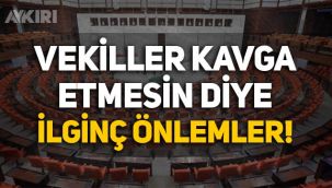 Milletvekilleri kavga etmesin diye TBMM'de alınan önlemler
