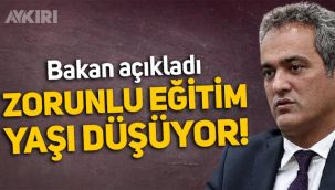 Milli Eğitim Bakanı açıkladı: Zorunlu eğitimde yaş düşüyor!