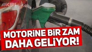 Motorine bir zam daha geliyor!