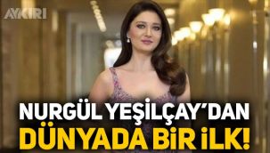 Nurgül Yeşilçay'dan dünyada bir ilk: Poz!