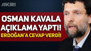 Osman Kavala açıklama yaptı, Erdoğan'a cevap verdi