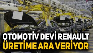 Otomotiv devi Renault üretime ara veriyor 