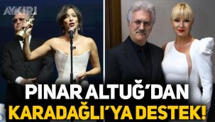 Pınar Altuğ’dan Tamer Karadağlı’ya destek