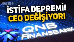 QNB Finansbank'ta istifa depremi! CEO değişiyor