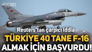 Reuters: Türkiye ABD’ye 40 adet F-16 almak için başvurdu