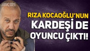 Rıza Kocaoğlu'nun kardeşi de oyuncu çıktı