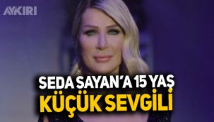 Seda Sayan'a 15 yaş küçük sevgili