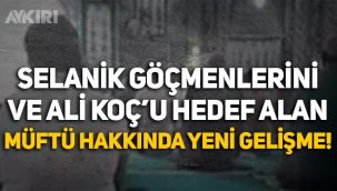 Selanik göçmenlerine ve Ali Koç'a hakaret eden Akçakoca müftüsü hakkında yeni gelişme