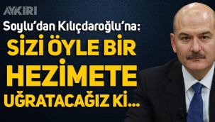 Süleyman Soylu'dan Kemal Kılıçdaroğlu'na: Sizi öyle bir hezimete uğratacağız ki...