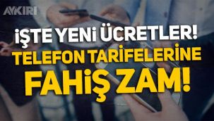 Telefon tarifelerine fahiş zam: Arama ve mesaj ücretleri belli oldu!
