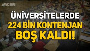 Üniversitelerde 224 bin kontenjan boş kaldı!