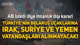 AB istedi diye insanlık dışı karar! Türkiye'nin Belarus uçaklarına Irak, Suriye ve Yemen vatandaşları alınmayacak