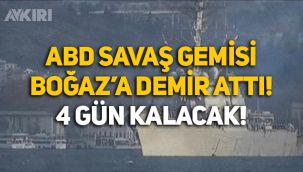 ABD savaş gemisi Boğaz'a demir attı! 4 gün kalacak
