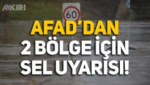 AFAD açıkladı: 2 bölge için sel uyarısı!