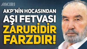 AKP'nin hocası Hayrettin Karaman: Aşı olmak farzdır, zaruridir!