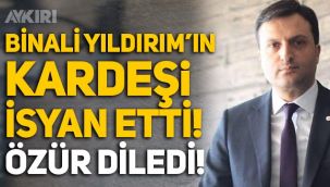 Binali Yıldırım'ın kardeşi İlhami Yıldırım isyan etti, abisinden özür diledi!