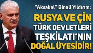 Binali Yıldırım: Rusya ve Çin, Türk Devletleri Teşkilatı'nın doğal üyesidir