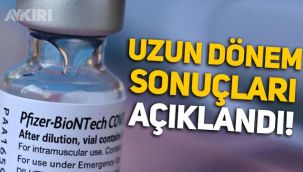 BioNTech aşısının uzun dönem sonuçları açıklandı!