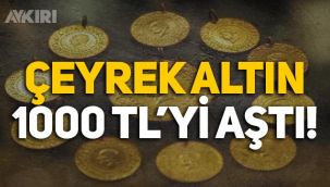 Çeyrek altın ne kadar? Çeyrek altın 1000 TL’yi aştı