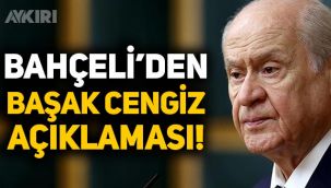 Devlet Bahçeli'den Başak Cengiz açıklaması