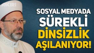 Diyanet Başkanı Ali Erbaş: Sosyal medyada sürekli dinsizlik aşılanıyor