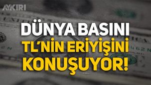 Dünya basını Türk Lirası'nın eriyişini konuşuyor