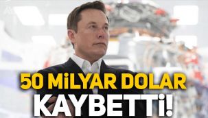 Elon Musk 50 milyar dolar kaybetti