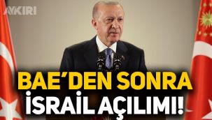 Erdoğan'dan BAE'den sonra İsrail açılımı: Büyükelçi atayacağız